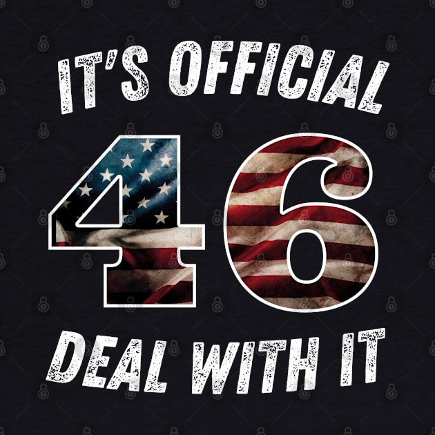 It's Official 46 Deal With it 45 46 Anti trump by SPOKN